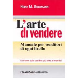 L'arte Di Vendere. Manuale Per Venditori Di Ogni Livello L'arte Di Vendere. Manuale Per Venditori Di Ogni Livello