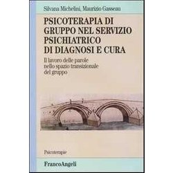 Psicoterapia Di Gruppo Nel Servizio Psichiatrico Di Diagnosi E Cura. Il Lavoro Delle Parole Nello Spazio Transizionale Del Gruppo Psicoterapia Di Gruppo Nel Servizio Psichiatrico Di Diagnosi E Cura. Il Lavoro Delle Parole Nello Spazio Transizionale Del Gruppo