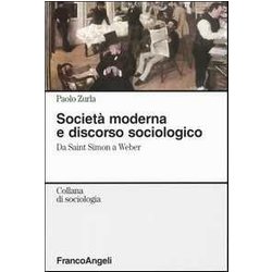 Società Moderna E Discorso Sociologico. Da Saint Simon A Weber Società Moderna E Discorso Sociologico. Da Saint Simon A Weber