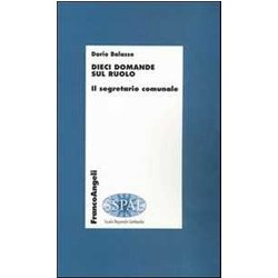 Dieci Domande Sul Ruolo. Il Segreto Comunale Dieci Domande Sul Ruolo. Il Segreto Comunale
