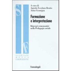 Formazione E Interpretazione. Itinerari Ermeneutici Nella Pedagogia Sociale Formazione E Interpretazione. Itinerari Ermeneutici Nella Pedagogia Sociale
