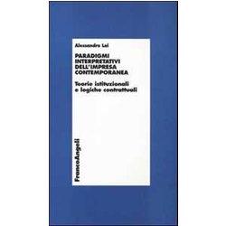 Paradigmi Interpretativi Dell'impresa Contemporanea. Teorie Istituzionali E Logiche Contrattuali Paradigmi Interpretativi Dell'impresa Contemporanea. Teorie Istituzionali E Logiche Contrattuali