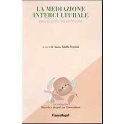 La Mediazione Interculturale. Dalla Biografia Alla Professione La Mediazione Interculturale. Dalla Biografia Alla Professione