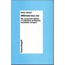 Smemorie Della Lira. Gli Economisti Italiani E L'adesione Al Sistema Monetario Europeo Smemorie Della Lira. Gli Economisti Italiani E L'adesione Al Sistema Monetario Europeo