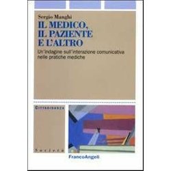Il Medico, Il Paziente E L'altro. Un'indagine Sull'interazione Comunicativa Nelle Pratiche Mediche