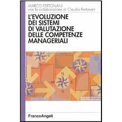 L'evoluzione Dei Sistemi Di Valutazione Delle Competenze Manageriali L'evoluzione Dei Sistemi Di Valutazione Delle Competenze Manageriali
