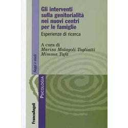 Gli Interventi Sulla Genitorialità Nei Nuovi Centri Per Le Famiglie. Esperienze Di Ricerca