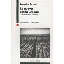 La Nuova Scena Urbana. Città Strattismo E Urban-Art La Nuova Scena Urbana. Città Strattismo E Urban-Art