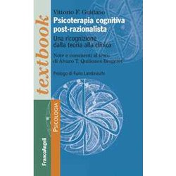 Psicoterapia Cognitiva Post-Razionalista. Una Ricognizione Della Teoria Alla Clinica Psicoterapia Cognitiva Post-Razionalista. Una Ricognizione Della Teoria Alla Clinica