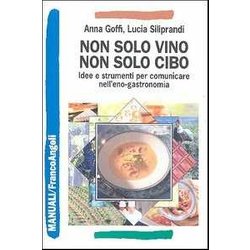 Non solo vino, non solo cibo. Idee e strumenti per comunicare nell'eno-gastronomia