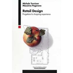 Retail Design. Progettare La Shopping Experience Retail Design. Progettare La Shopping Experience