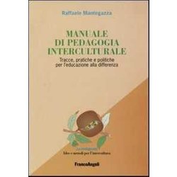 Manuale Di Pedagogia Interculturale. Tracce, Pratiche E Politiche Per L'educazione Alla Differenza Manuale Di Pedagogia Interculturale. Tracce, Pratiche E Politiche Per L'educazione Alla Differenza