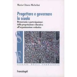 Progettare E Governare La Scuola. Democrazia E Partecipazione: Dalla Progettazione Educativa All'organizzazione Scolastica Progettare E Governare La Scuola. Democrazia E Partecipazione: Dalla Progettazione Educativa All'organizzazione Scolastica