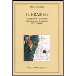 Il Brasile. Tra Imperativi Economici Ed Aspirazioni Di Potenza (1945-2000) Il Brasile. Tra Imperativi Economici Ed Aspirazioni Di Potenza (1945-2000)