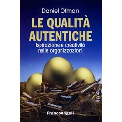 Le Qualità Autentiche. Ispirazione E Creatività Nelle Organizzazioni