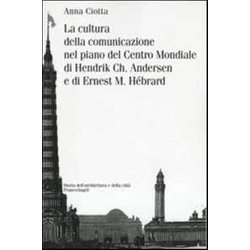La Cultura Della Comunicazione Nel Piano Del Centro Mondiale Di Hendrik Ch. Andersen E Di Ernest M. HéBrard La Cultura Della Comunicazione Nel Piano Del Centro Mondiale Di Hendrik Ch. Andersen E Di Ernest M. HéBrard
