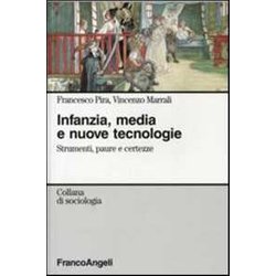 Infanzia, Media E Nuove Tecnologie. Strumenti Paure E Certezze