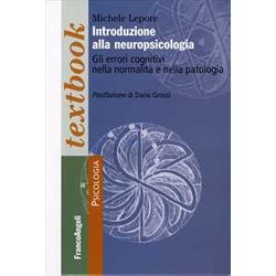 Introduzione Alla Neuropsicologia . Gli Errori Cognitivi Nella Normalità E Nella Patologia Introduzione Alla Neuropsicologia . Gli Errori Cognitivi Nella Normalità E Nella Patologia