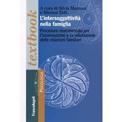 L'intersoggettivitĂ Nella Famiglia. Procedure Multi-Metodo Per L'osservazione E La Valutazione Delle Relazioni Familiari L'intersoggettivitĂ Nella Famiglia. Procedure Multi-Metodo Per L'osservazione E La Valutazione Delle Relazioni Familiari