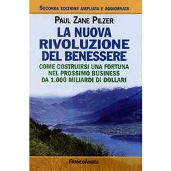 La Nuova Rivoluzione Del Benessere. Come Costruirsi Una Fortuna Nel Prossimo Business Da 1000 Miliardi Di Dollari La Nuova Rivoluzione Del Benessere. Come Costruirsi Una Fortuna Nel Prossimo Business Da 1000 Miliardi Di Dollari
