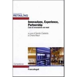 Innovazione, experience, partnership. Casi di innovazione nel retail