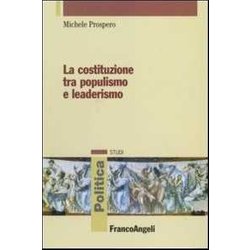 La Costituzione Tra Populismo E Leaderismo La Costituzione Tra Populismo E Leaderismo