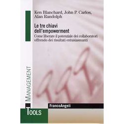 Le Tre Chiavi Dell'empowerment. Come Liberare Il Potenziale Dei Collaboratori Offrendo Dei Risultati Entusiasmanti Le Tre Chiavi Dell'empowerment. Come Liberare Il Potenziale Dei Collaboratori Offrendo Dei Risultati Entusiasmanti