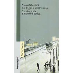 La Logica Dell'ansia. Empatia, Ansia E Attacchi Di Panico La Logica Dell'ansia. Empatia, Ansia E Attacchi Di Panico