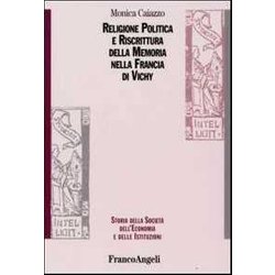 Religione Politica E Riscrittura Della Memoria Nella Francia Di Vichy Religione Politica E Riscrittura Della Memoria Nella Francia Di Vichy