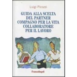 Guida Alla Scelta Del Partner. Compagno Per La Vita, Collaboratore Per Il Lavoro Guida Alla Scelta Del Partner. Compagno Per La Vita, Collaboratore Per Il Lavoro