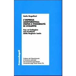 L'impresa Agrituristica: Status E Possibilità Di Sviluppo. Con Un'indagine Nel Territorio Della Regione Lazio L'impresa Agrituristica: Status E Possibilità Di Sviluppo. Con Un'indagine Nel Territorio Della Regione Lazio