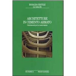 Architetture In Cemento Armato. Orientamenti Per La Conservazione Architetture In Cemento Armato. Orientamenti Per La Conservazione
