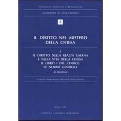 Il Diritto Nel Mistero Della Chiesa. Il Diritto Nella Realtà Umana E Nella Vita Della Chiesa. Il Libro I Del Codice: Le Norme Generali (Vol. 1)