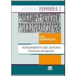 Fondamenti Del Dogma. Introduzione Alla Dogmatica