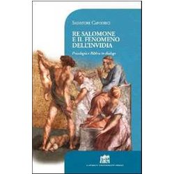 Re Salomone E Il Fenomeno Dell'invidia. Psicologia E Bibbia In Dialogo Re Salomone E Il Fenomeno Dell'invidia. Psicologia E Bibbia In Dialogo