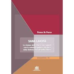 Sana Laicità . La Visione Della Chiesa Sui Rapporti Con La Comunità Politica Alla Luce Della Dottrina Sociale Della Chiesa Sana Laicità . La Visione Della Chiesa Sui Rapporti Con La Comunità Politica Alla Luce Della Dottrina Sociale Della Chiesa