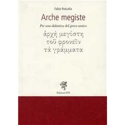Arche Megiste. Per Una Didattica Del Greco Antico