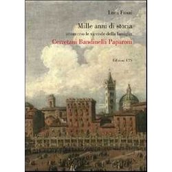 Mille Anni Di Storia Attraverso Le Vicende Della Famiglia Cerretani Bandinelli Paparoni Mille Anni Di Storia Attraverso Le Vicende Della Famiglia Cerretani Bandinelli Paparoni