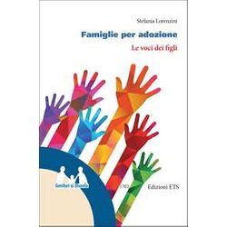 Famiglie Per Adozione. Le Voci Dei Figli Famiglie Per Adozione. Le Voci Dei Figli