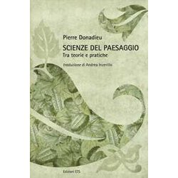 Scienze Del Paesaggio. Tra Teorie E Pratiche. Ediz. Illustrata Scienze Del Paesaggio. Tra Teorie E Pratiche. Ediz. Illustrata