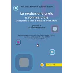 La Mediazione Civile E Commerciale. Guida Pratica Al Corso Di Mediatore Professionista