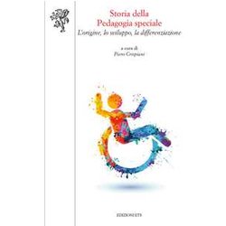Storia Della Pedagogia Speciale. L'origine, Lo Sviluppo, La Differenziazione Storia Della Pedagogia Speciale. L'origine, Lo Sviluppo, La Differenziazione