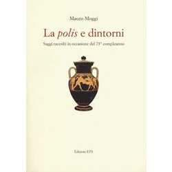 La «Polis» E Dintorni. Saggi Raccolti In Occasione Del 75° Compleanno La «Polis» E Dintorni. Saggi Raccolti In Occasione Del 75° Compleanno