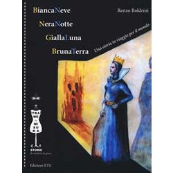 Biancaneve, Neranotte, Giallaluna, Brunaterra. Una Storia In Viaggio Per Il Mondo. Ediz. Illustrata Biancaneve, Neranotte, Giallaluna, Brunaterra. Una Storia In Viaggio Per Il Mondo. Ediz. Illustrata