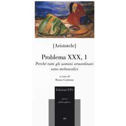 Problema Xxx, 1. Perché Tutti Gli Uomini Straordinari Sono Melancolici Problema Xxx, 1. Perché Tutti Gli Uomini Straordinari Sono Melancolici