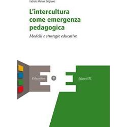 L'intercultura Come Emergenza Pedagogica. Modelli E Strategie Educative