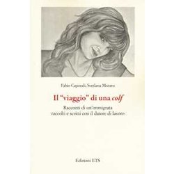 Il «Viaggio» Di Una Colf. Racconti Di Un’Immigrata Raccolti E Scritti Con Il Datore Di Lavoro
