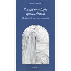 Per Una Ontologia Spiritualistica. Metafisica, Diritto E Intersoggettività Per Una Ontologia Spiritualistica. Metafisica, Diritto E IntersoggettivitÃ