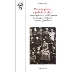 Drammi Privati E Pubbliche Virtù. La Maestra Italiana Dell'ottocento Tra Narrazione Letteraria E Cronaca Giornalistica Drammi Privati E Pubbliche Virtù. La Maestra Italiana Dell'ottocento Tra Narrazione Letteraria E Cronaca Giornalistica