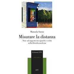 Misurare La Distanza. Note Sul Rapporto Tra Sguardo E Verità Nella Filosofia Moderna Misurare La Distanza. Note Sul Rapporto Tra Sguardo E Verità Nella Filosofia Moderna